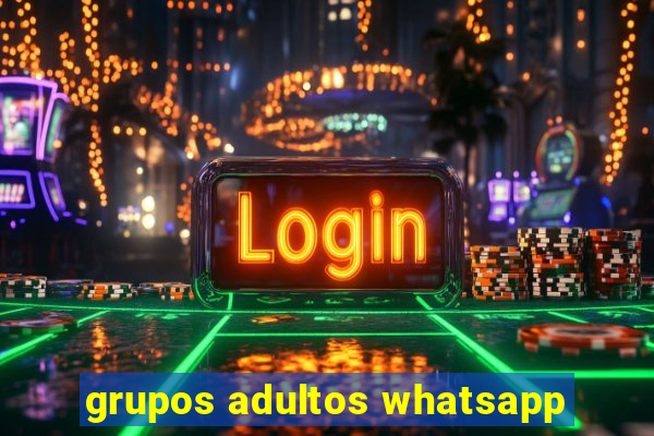 grupos adultos whatsapp